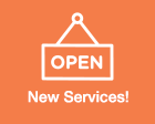OPEN. New Services!